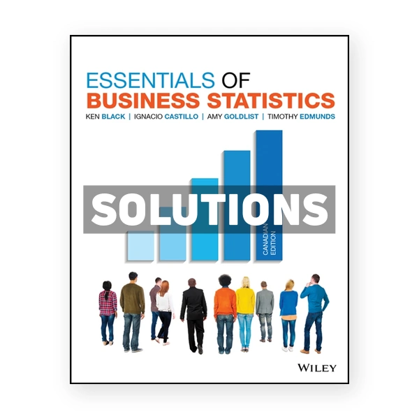 Essentials of Business Statistics (Canadian) 1st edition Black Solutions Manual