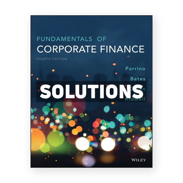 Fundamentals of Corporate Finance 4th edition Parrino Solutions Manual