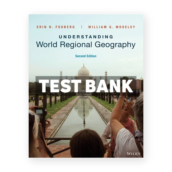 Understanding World Regional Geography 2nd edition Fouberg Test Bank