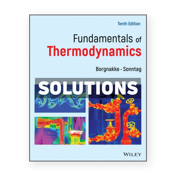 Fundamentals of Thermodynamics 10th edition Borgnakke Solutions Manual