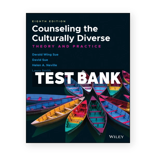 Counseling the Culturally Diverse 8th edition Sue Test Bank