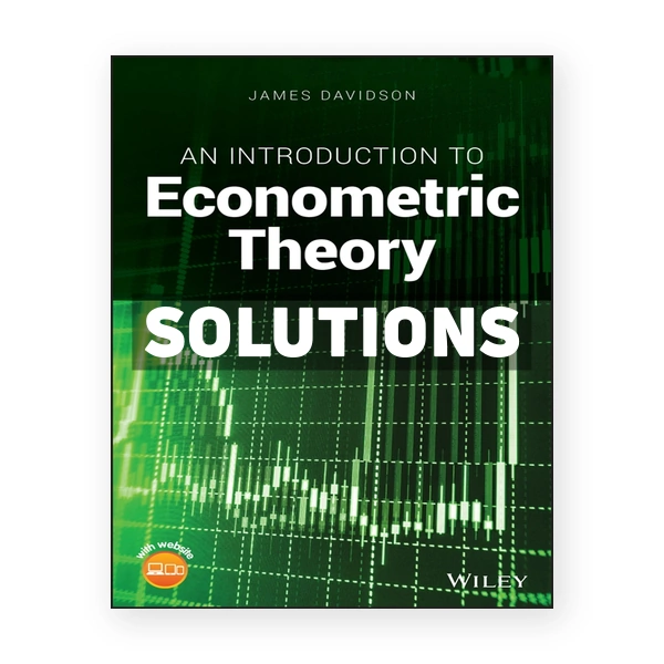 Introduction to Econometric Theory 1st edition Davidson Solutions Manual