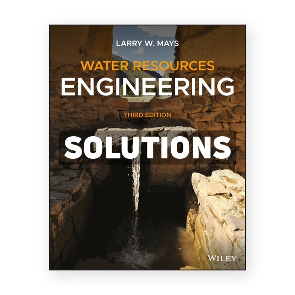 Water Resources Engineering 3rd edition Mays Solutions Manual