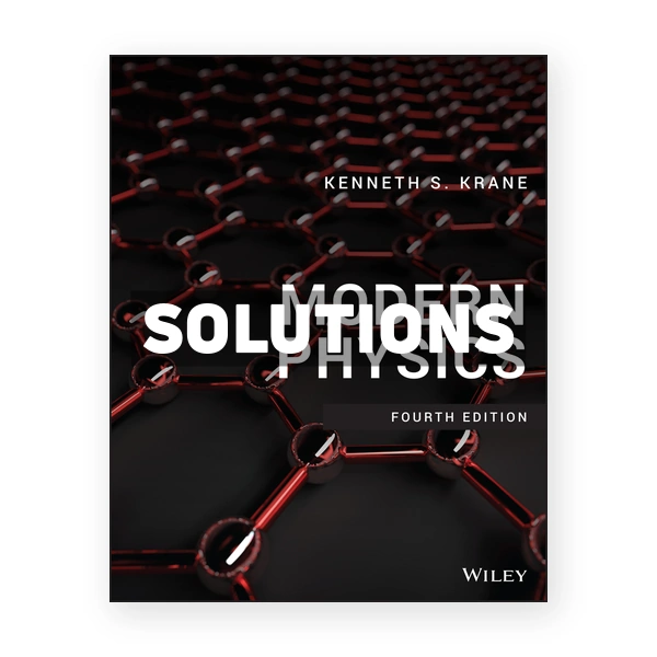Modern Physics 4th edition Krane Solutions Manual