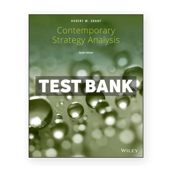 Contemporary Strategy Analysis 10th edition Grant Test Bank