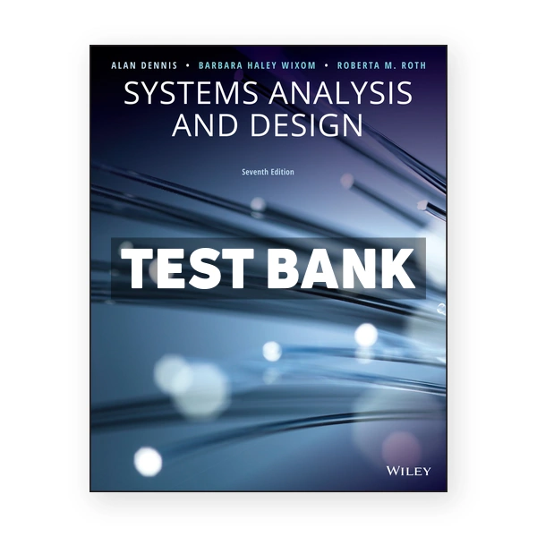 Systems Analysis and Design 7th edition Dennis Test Bank