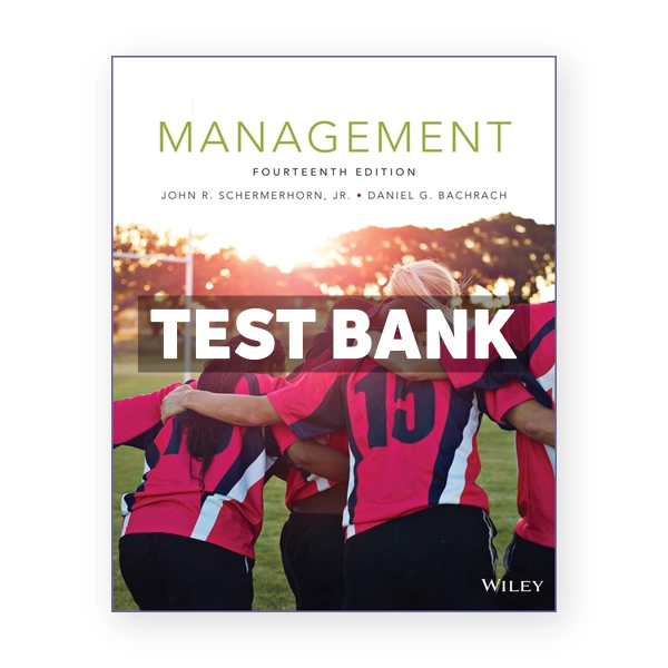 Management 14th edition Schermerhorn Test Bank