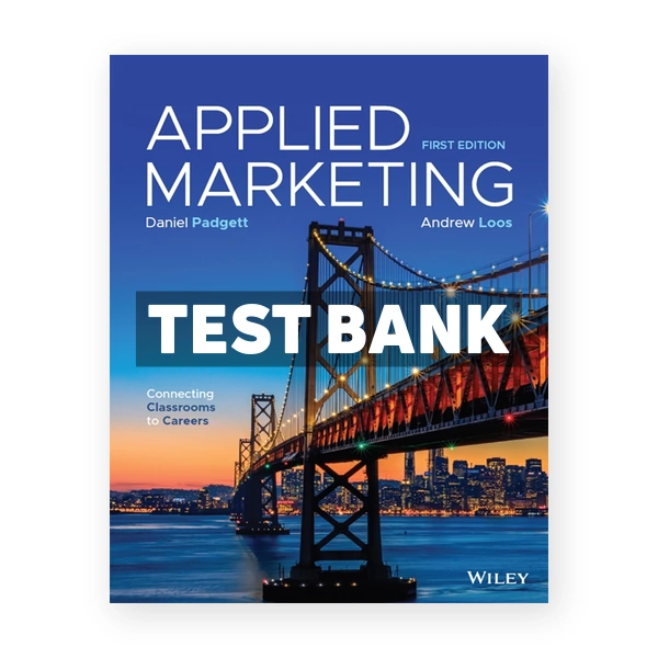 Applied Marketing Connecting Classrooms to Careers 1st edition Padgett Test Bank
