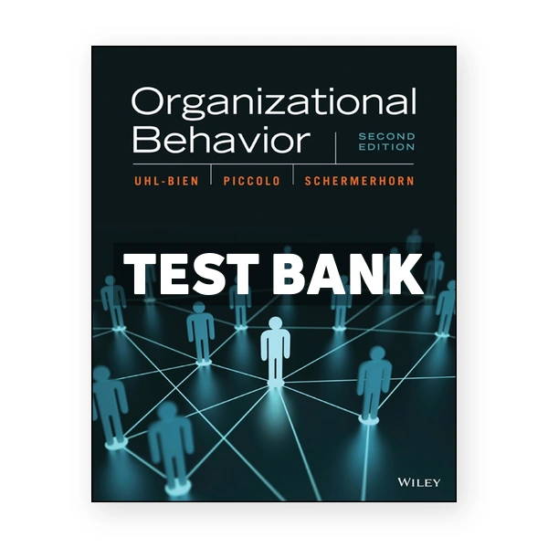 Organizational Behavior 2nd edition Uhl-Bien Test Bank