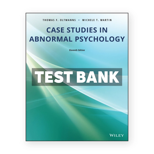 Case Studies in Abnormal Psychology 11th edition Oltmanns Test Bank