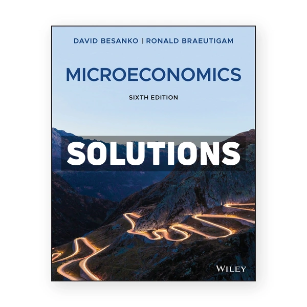 Microeconomics 6th edition Besanko Solutions Manual