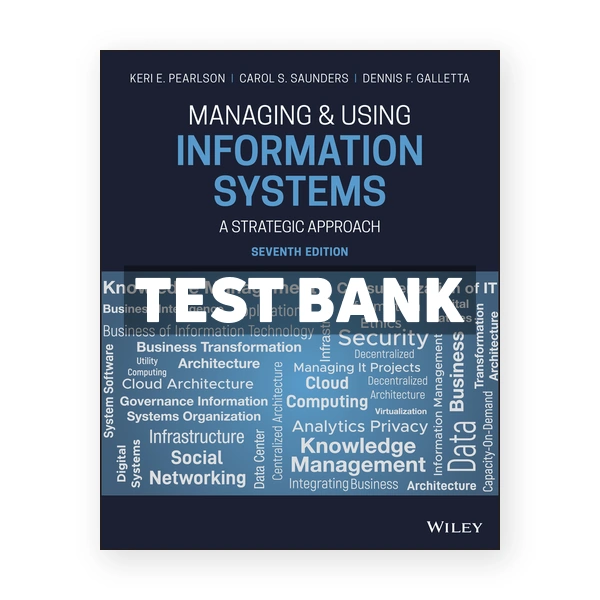 Managing and Using Information Systems 7th edition Pearlson Test Bank