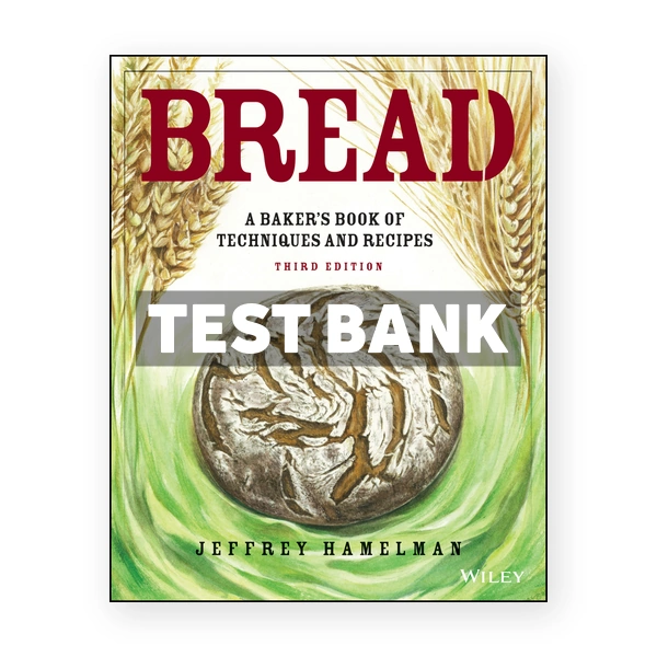 Bread Bakers Book of Techniques and Recipes 3rd edition Hamelman Test Bank
