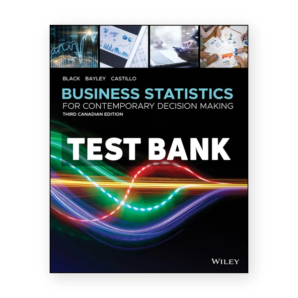 Business Statistics - For Contemporary Decision Making (Canadian) 3rd Edition 3rd edition Black Test Bank