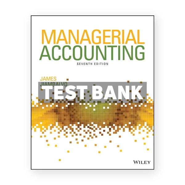 Managerial Accounting 7th edition Jiambalvo Test Bank