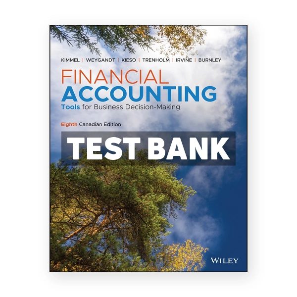 Financial Accounting (Canadian) 8th edition Kimmel Test Bank