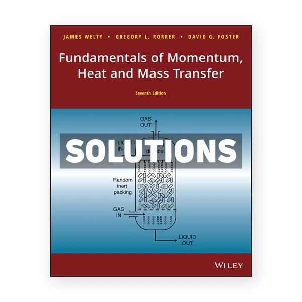 Fundamentals of Momentum Heat and Mass Transfer 7th edition Welty Solutions Manual