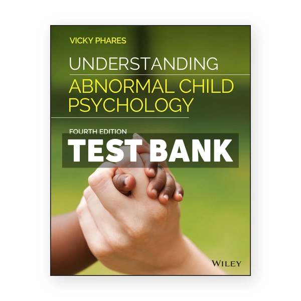 Understanding Abnormal Child Psychology 4th edition Phares Test Bank