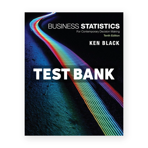 Business Statistics For Contemporary Decision Making 10th edition Black Test Bank