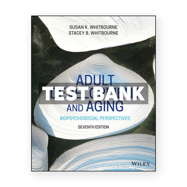 Adult Development and Aging 7th edition Whitbourne Test Bank