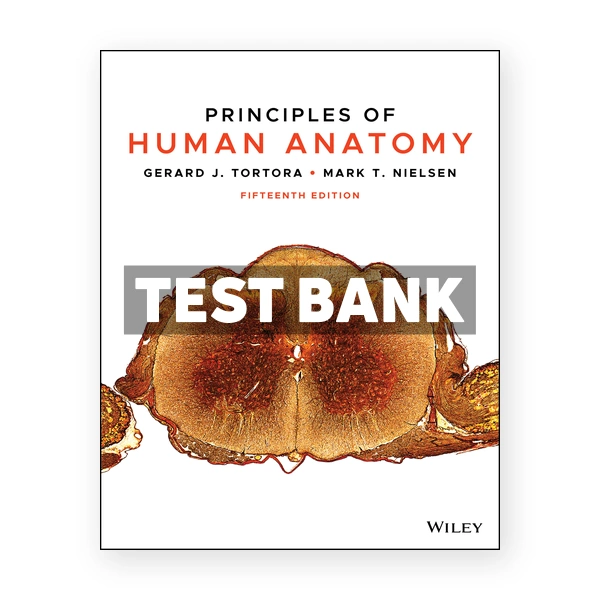 Principles of Human Anatomy 15th edition Tortora Test Bank