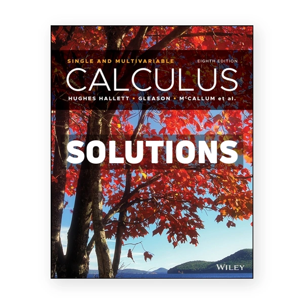 Calculus Single and Multivariable 8th edition Hughes-Hallett Solutions Manual