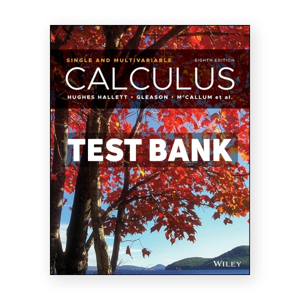 Calculus Single and Multivariable 8th edition Hughes-Hallett Test Bank