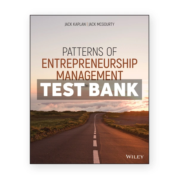 Patterns of Entrepreneurship Management 6th edition Kaplan Test Bank