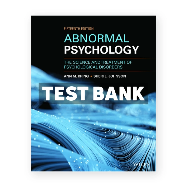 Abnormal Psychology 15th edition Kring Test Bank