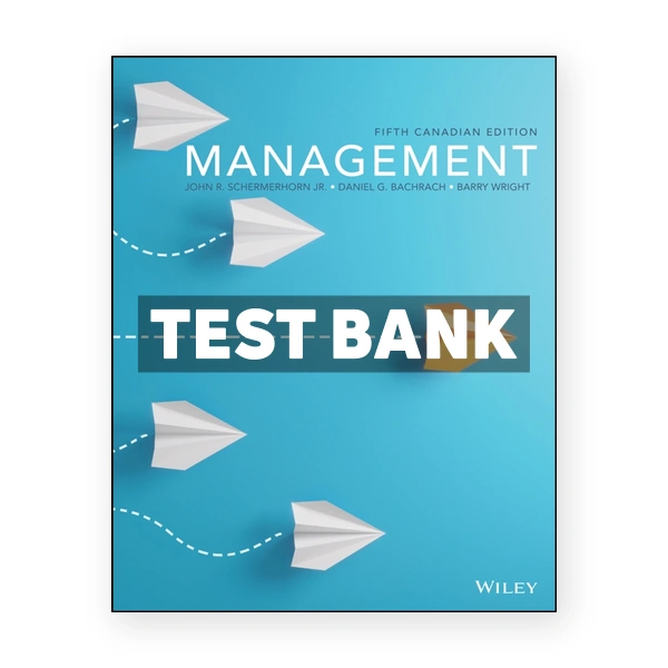 Management (Canadian) 5th edition Schermerhorn Test Bank