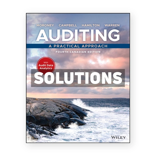 Auditing - A Practical Approach (Canadian) 4th Edition 4th edition Moroney Solutions Manual