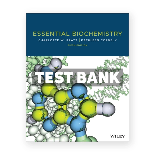 Essential Biochemistry 5th edition Pratt Test Bank