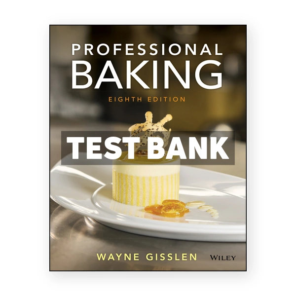 Professional Baking 8th edition Gisslen Test Bank