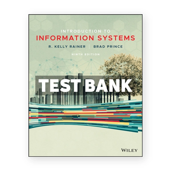 Introduction to Information Systems 9th edition Rainer Test Bank
