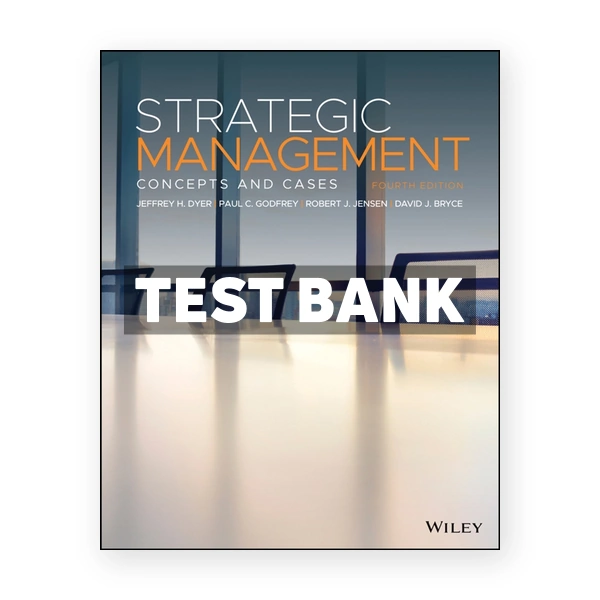 Strategic Management Concepts and Cases 4th edition Dyer Test Bank