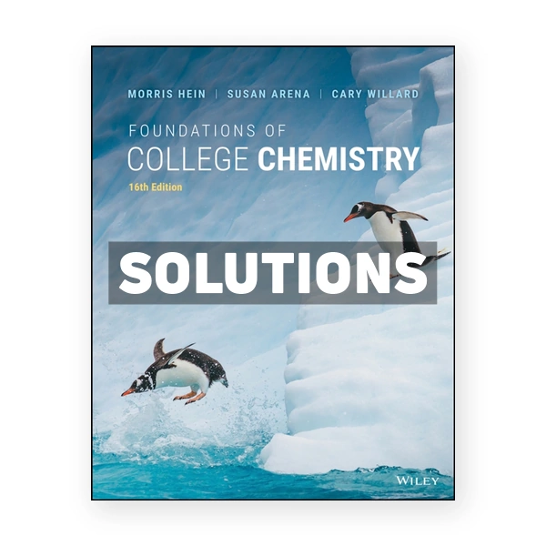 Foundations of College Chemistry 16th edition Hein Solutions Manual