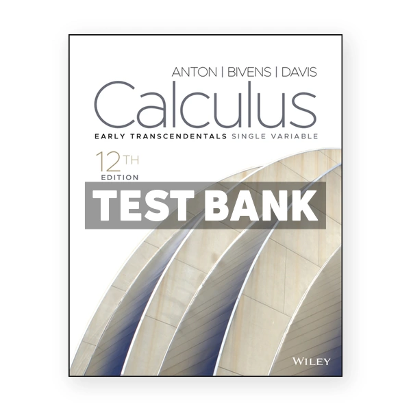 Calculus Early Transcendentals Single Variable 12th edition Anton Test Bank