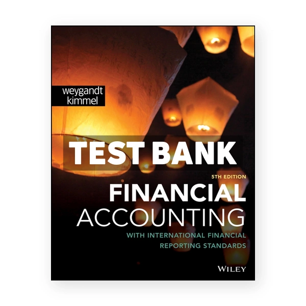 Financial Accounting with International Financial Reporting Standards 5th edition Weygandt Test Bank