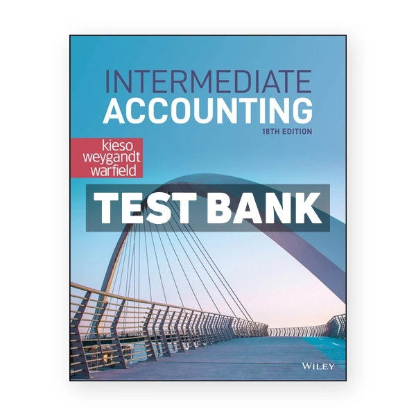 Intermediate Accounting 18th edition Kieso Test Bank