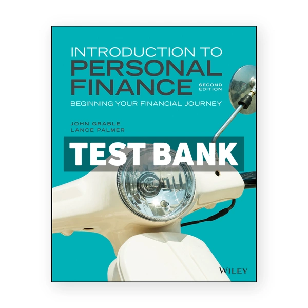 Introduction to Personal Finance Beginning Your Financial Journey 2nd edition Grable Test Bank