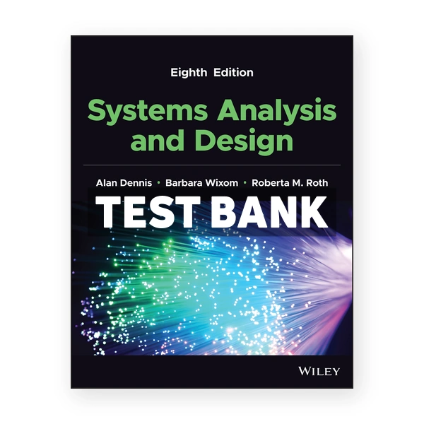 Systems Analysis and Design 8th edition Dennis Test Bank