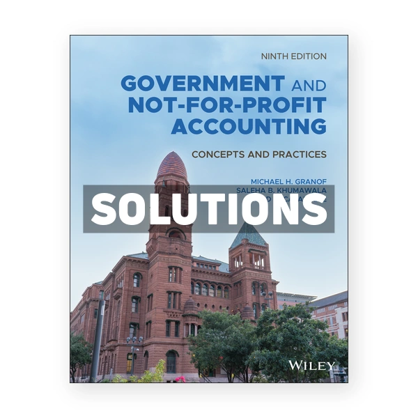 Government and Not for Profit Accounting Concepts and Practices 9th edition Granof Solutions Manual