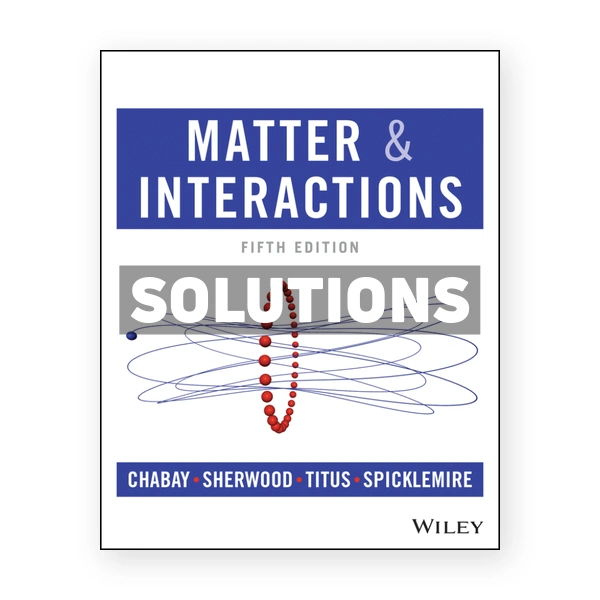 Matter and Interactions 5th edition Chabay Solutions Manual