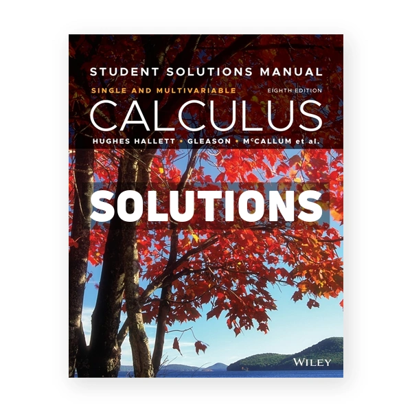 Calculus Single and Multivariable 8th edition Hughes-Hallett Solutions Manual