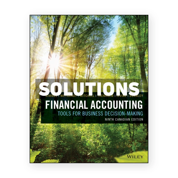 Financial Accounting - Tools for Business Decision Making (Canadian) 9th edition Kimmel Solutions Manual