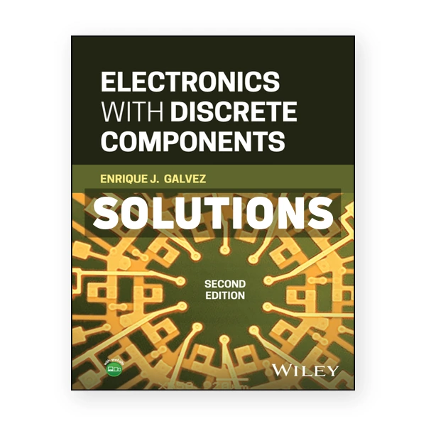 Electronics with Discrete Components 2nd edition Galvez Solutions Manual
