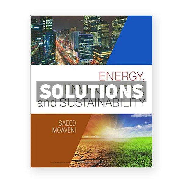 Energy Environment and Sustainability 1st edition Moaveni Solutions Manual