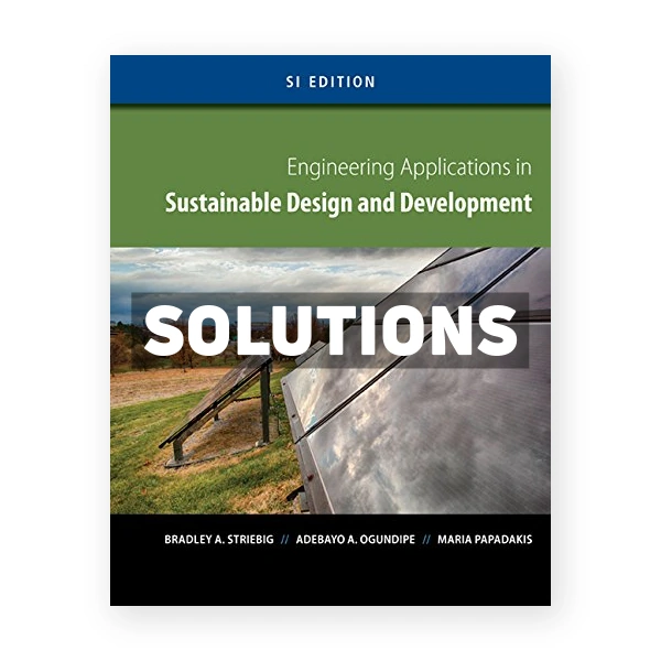 Engineering Applications in Sustainable Design and Development SI Edition 1st edition Striebig Solutions Manual