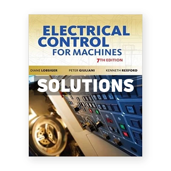 Electrical Control for Machines 7th edition Lobsiger Solutions Manual