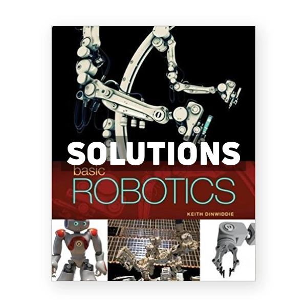 Basic Robotics 1st edition Dinwiddie Solutions Manual